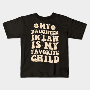 My Daughter In Law Is My Favorite Child Groovy Fathers Day Kids T-Shirt